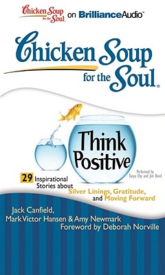 Image for Chicken Soup for the Soul: Think Positive - 29 Inspirational Stories about Silver Linings, Gratitude, and Moving Forward