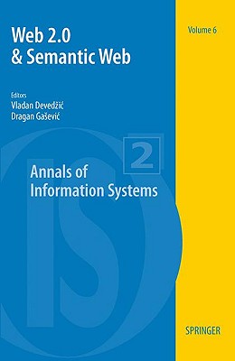 Web 2.0 & Semantic Web (Annals of Information Systems, 6)