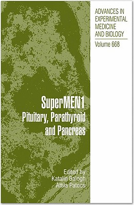 SuperMEN1: Pituitary, Parathyroid and Pancreas (Advances in Experimental Medicine and Biology, 668)