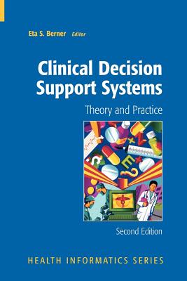 Clinical Decision Support Systems: Theory and Practice (Health Informatics)
