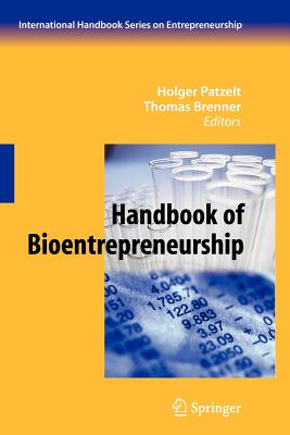 Handbook of Bioentrepreneurship (International Handbook Series on Entrepreneurship, 4)