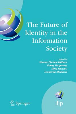 The Future of Identity in the Information Society: Proceedings of the Third IFIP WG 9.2, 9.6/11.6, 11.7/FIDIS International Summer School on the . and Communication Technology, 262)
