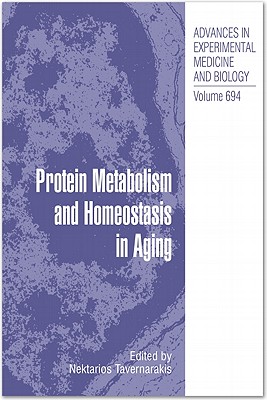 Protein Metabolism and Homeostasis in Aging (Advances in Experimental Medicine and Biology, 694)