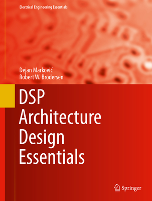 DSP Architecture Design Essentials (Electrical Engineering Essentials)
