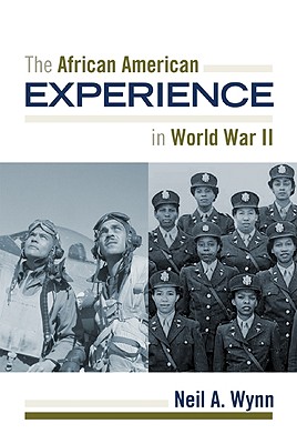 The African American Experience during World War II (The African American Experience Series)