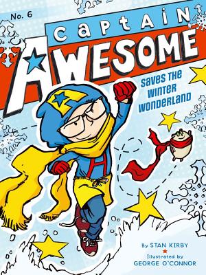 Captain Awesome Saves the Winter Wonderland (6) [Paperback] Kirby, Stan and O'Connor, George