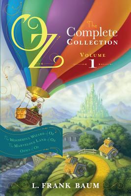 Image for Oz, the Complete Collection, Volume 1: The Wonderful Wizard of Oz; The Marvelous Land of Oz; Ozma of Oz