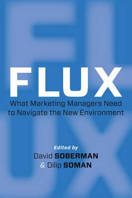 Flux: What Marketing Managers Need to Navigate the New Environment (Rotman-Utp Publishing)