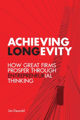 Achieving Longevity: How Great Firms Prosper Through Entrepreneurial Thinking (Rotman-Utp Publishing)