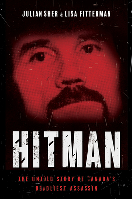 Hitman The Untold Story of Canadas Deadliest Assassin