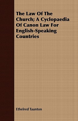 The Law of the Church: A Cyclopaedia of Canon Law for English-speaking Countries