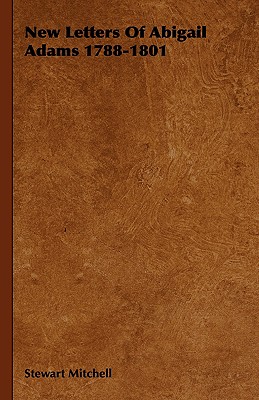 New Letters Of Abigail Adams 1788-1801