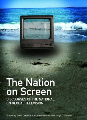 The Nation on Screen: Discourses of the National on Global Television