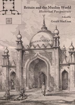 Image for Britain and the Muslim World: Historical Perspectives Britain and the Muslim World: Historical Perspectives