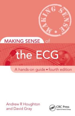 Making Sense of the ECG: A Hands-On Guide, Fourth Edition