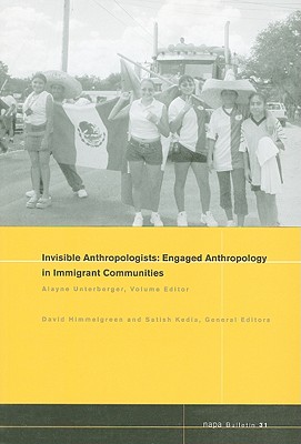Image for Napa Bulletin, Number 31: Invisible Anthropologists: Engaged Anthropology in Immigrant Communities Napa Bulletin, Number 31: Invisible Anthropologists: Engaged Anthropology in Immigrant Communities