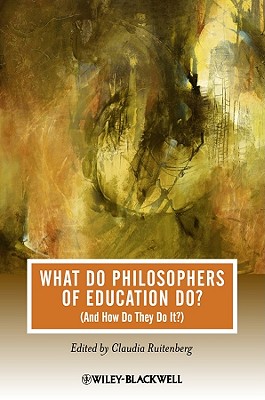 What Do Philosophers of Education Do: (And How Do They Do It) (Journal of Philosophy of Education)