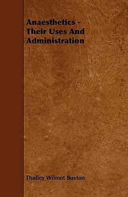 Anaesthetics - Their Uses And Administration