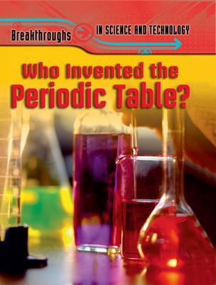 Who Invented the Periodic Table (Breakthroughs in Science & Technology)