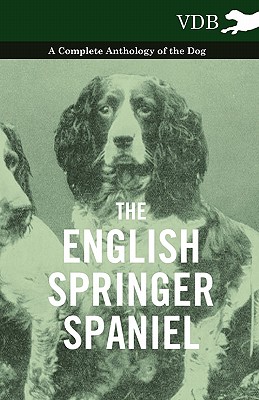 The English Springer Spaniel - A Complete Anthology of the Dog Image for The English Springer Spaniel - A Complete Anthology of the Dog