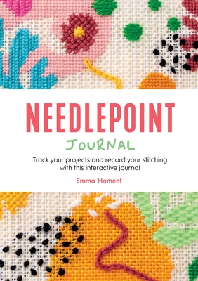 Needlepoint Journal: Track your projects and record your stitching with this interactive journal