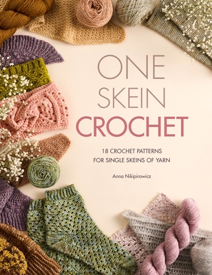 One-Skein Crochet: 18 Patterns for Your Special Souvenir Skeins