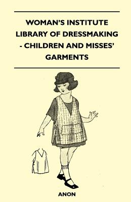 Woman's Institute Library of Dressmaking - Children and Misses' Garments