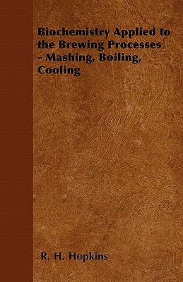 Biochemistry Applied to the Brewing Processes - Mashing, Boiling, Cooling