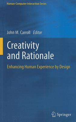 Image for Creativity and Rationale: Enhancing Human Experience by Design (Human?Computer Interaction Series)