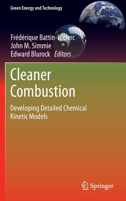 Image for Cleaner Combustion: Developing Detailed Chemical Kinetic Models (Green Energy and Technology)