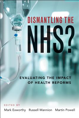 Dismantling the NHS: Evaluating the Impact of Health Reforms