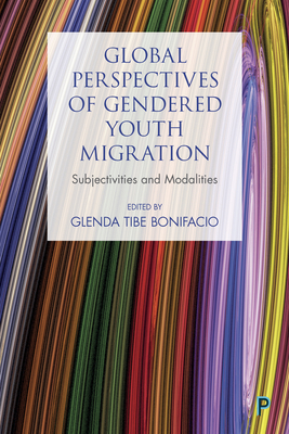 Global Perspectives of Gendered Youth Migration: Subjectivities and Modalities