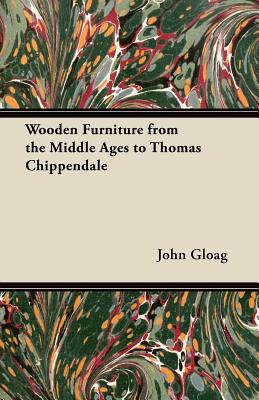 Wooden Furniture from the Middle Ages to Thomas Chippendale