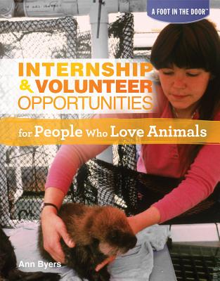 Internship & Volunteer Opportunities for People Who Love Animals (Foot in the Door)