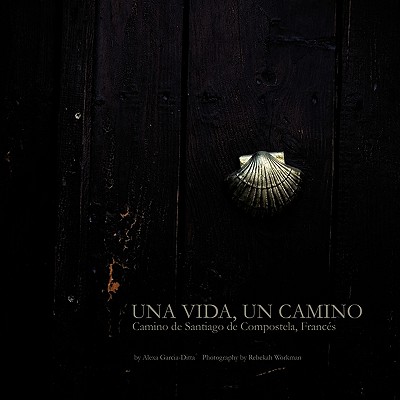 Una Vida, Un Camino: Camino de Santiago de Compostela, Francés Image for Una Vida, Un Camino: Camino de Santiago de Compostela, Francés
