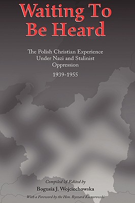 Image for Waiting to be Heard: The Polish Christian Experience Under Nazi and Stalinist Oppression 1939-1955