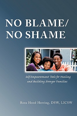 No Blame/No Shame: Self-Impowerment Tools for Healing and Building Stronger Families