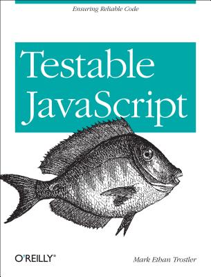 TESTABLE JAVASCRIPT ENSURING RELIABLE CODE
