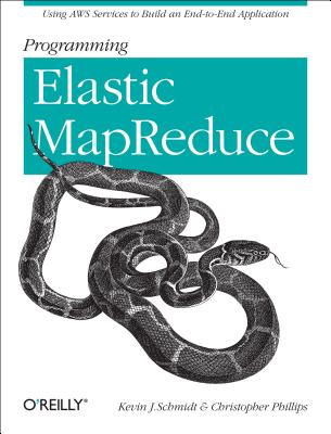 Image for Programming Elastic MapReduce: Using AWS Services to Build an End-to-End Application