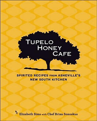 Tupelo Honey Cafe: Spirited Recipes from Asheville's New South Kitchen (Volume 1)