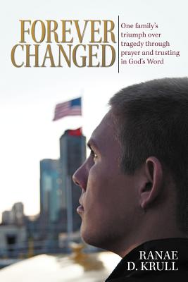 Forever Changed: One Family's Triumph Over Tragedy Through Prayer and Trusting In God's Word