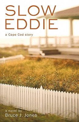 Slow Eddie: A Cape Cod Story, Jones, Bruce J. Slow Eddie: A Cape Cod Story, Jones, Bruce J.