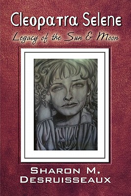 Cleopatra Selene: Legacy of the Sun & Moon