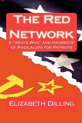 The Red Network: A 'Who's Who' and Handbook of Radicalism for Patriots