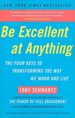 Be Excellent at Anything: The Four Keys to Transforming the Way We Work and Live