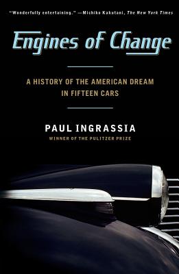 Engines of Change: A History of the American Dream in Fifteen Cars