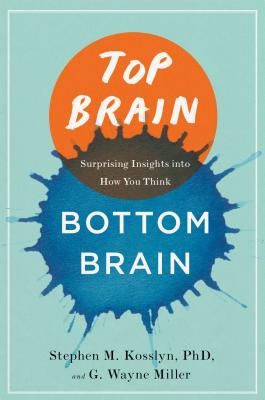 Image for Top Brain, Bottom Brain: Surprising Insights into How You Think Top Brain, Bottom Brain: Surprising Insights into How You Think