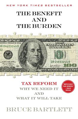 Image for The Benefit and The Burden: Tax Reform-Why We Need It and What It Will Take