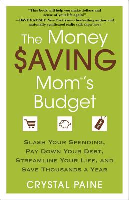The Money Saving Mom's Budget: Slash Your Spending, Pay Down Your Debt, Streamline Your Life, and Save Thousands a Year