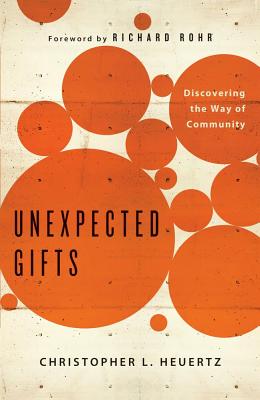 Image for Unexpected Gifts: Discovering the Way of Community Unexpected Gifts: Discovering the Way of Community